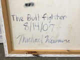 2007 Signed Original "The Bull Fighter" Oil on Canvas by M. Weismore